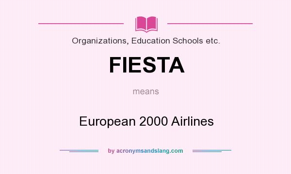 What does FIESTA mean? It stands for European 2000 Airlines