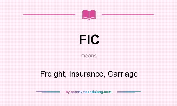 What does FIC mean? It stands for Freight, Insurance, Carriage