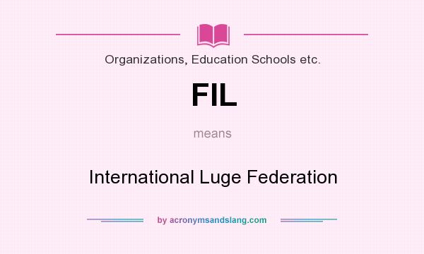 What does FIL mean? It stands for International Luge Federation
