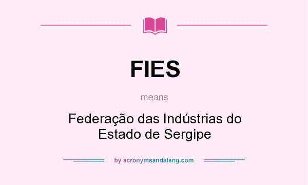 What does FIES mean? It stands for Federação das Indústrias do Estado de Sergipe