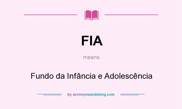 What does FIA mean? It stands for Fundo da Infância e Adolescência