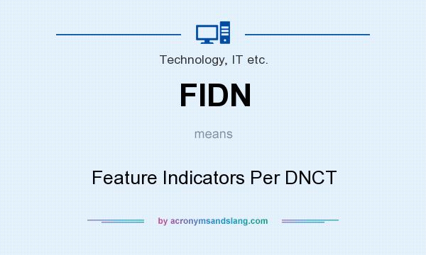 What does FIDN mean? It stands for Feature Indicators Per DNCT