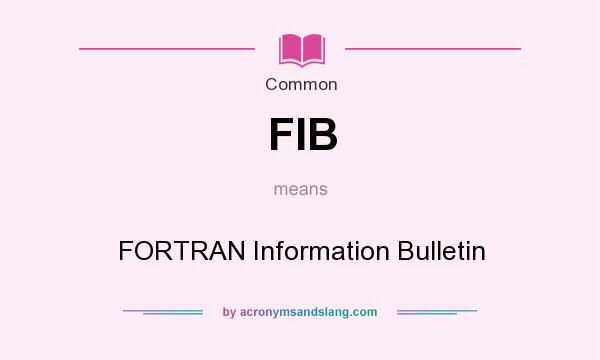 What does FIB mean? It stands for FORTRAN Information Bulletin