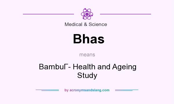 What does Bhas mean? It stands for BambuГ Health and Ageing Study