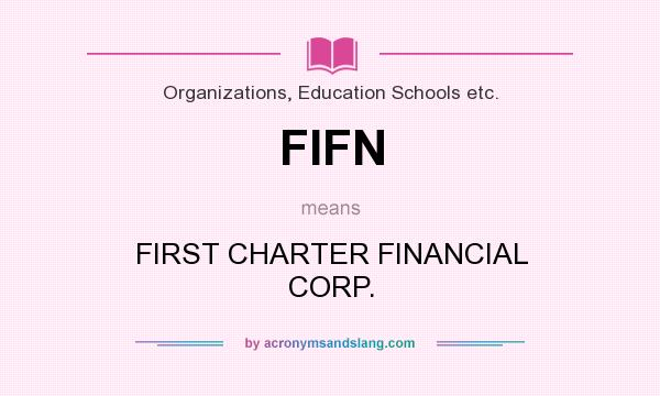 What does FIFN mean? It stands for FIRST CHARTER FINANCIAL CORP.