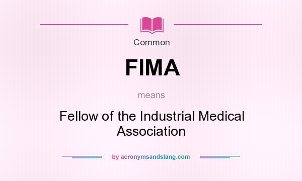 What does FIMA mean? It stands for Fellow of the Industrial Medical Association