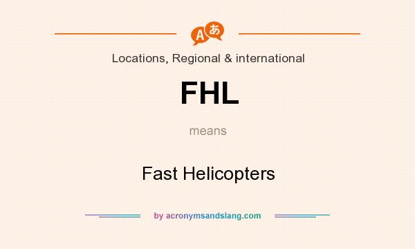 What does FHL mean? It stands for Fast Helicopters