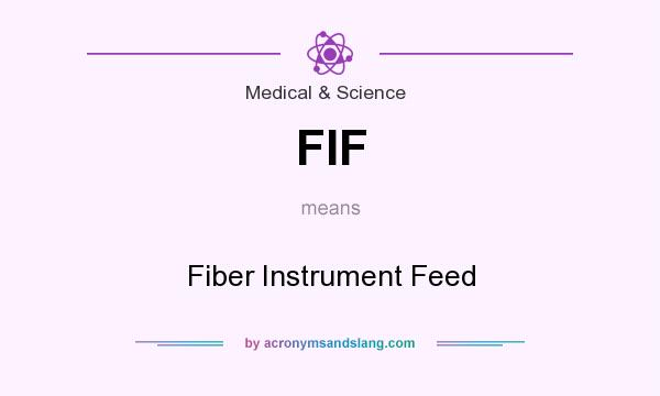 What does FIF mean? It stands for Fiber Instrument Feed