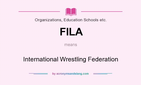 What does FILA mean? It stands for International Wrestling Federation