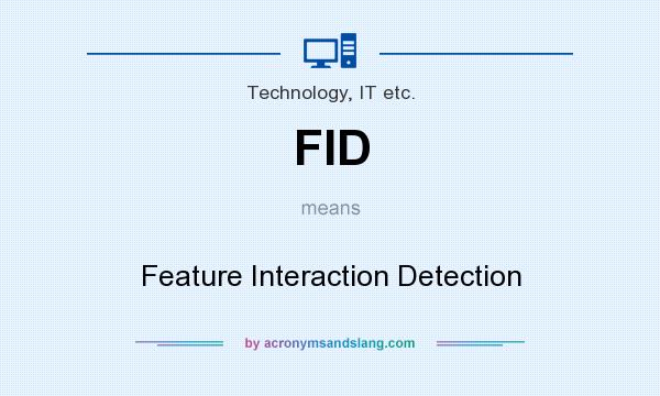 What does FID mean? It stands for Feature Interaction Detection