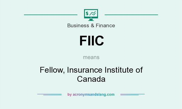 What does FIIC mean? It stands for Fellow, Insurance Institute of Canada