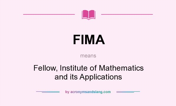 What does FIMA mean? It stands for Fellow, Institute of Mathematics and its Applications