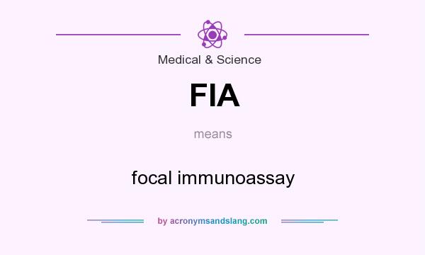 What does FIA mean? It stands for focal immunoassay