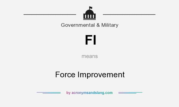 What does FI mean? It stands for Force Improvement