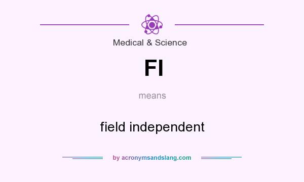 What does FI mean? It stands for field independent