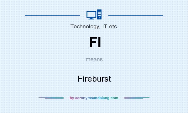 What does FI mean? It stands for Fireburst