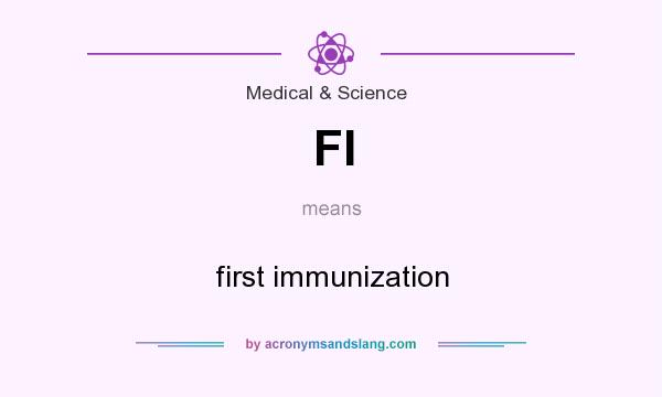 What does FI mean? It stands for first immunization