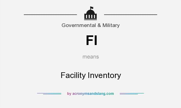 What does FI mean? It stands for Facility Inventory