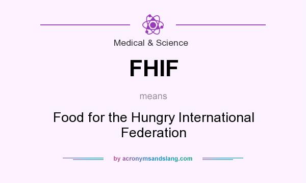 What does FHIF mean? It stands for Food for the Hungry International Federation