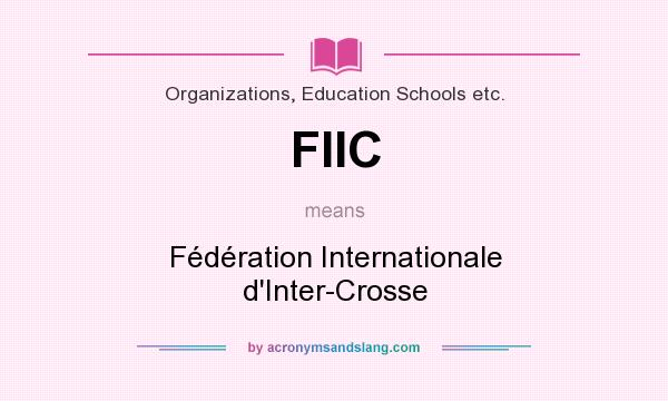 What does FIIC mean? It stands for Fédération Internationale d`Inter-Crosse
