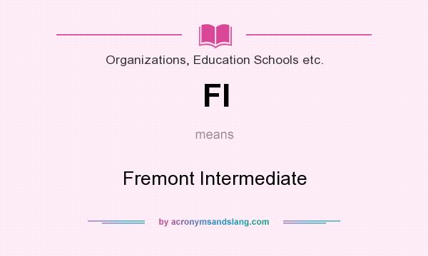 What does FI mean? It stands for Fremont Intermediate