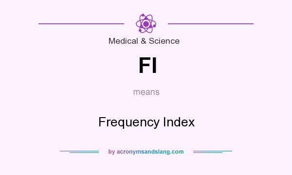 What does FI mean? It stands for Frequency Index