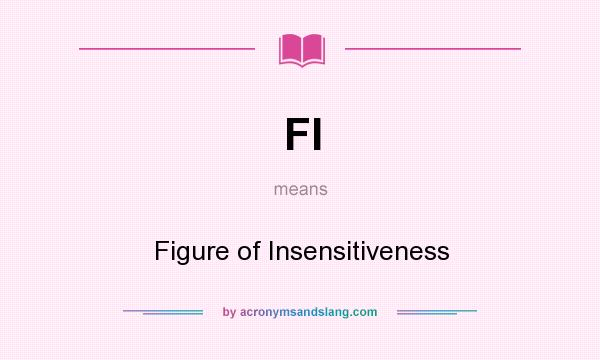 What does FI mean? It stands for Figure of Insensitiveness