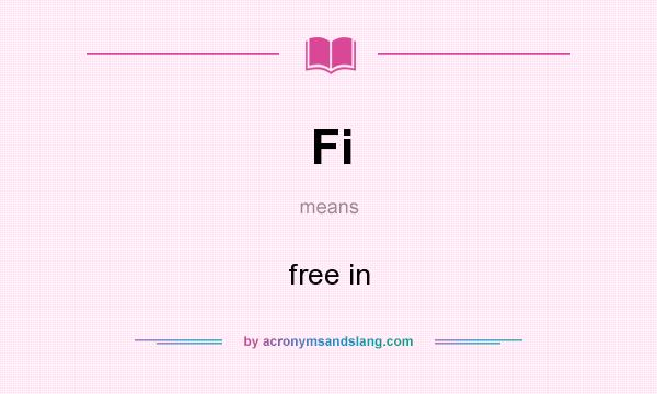 What does Fi mean? It stands for free in