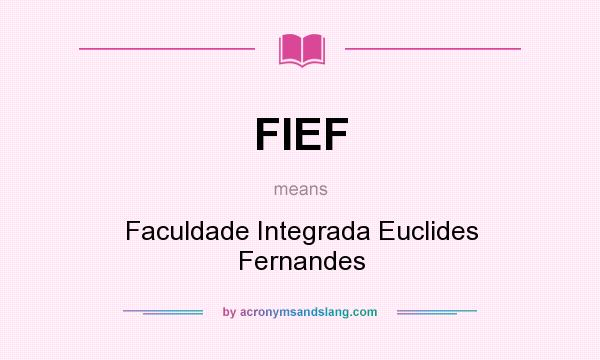 What does FIEF mean? It stands for Faculdade Integrada Euclides Fernandes