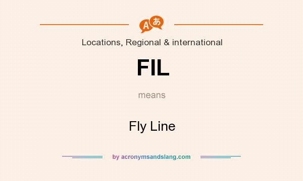 What does FIL mean? It stands for Fly Line