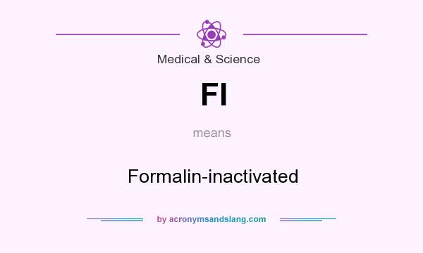 What does FI mean? It stands for Formalin-inactivated