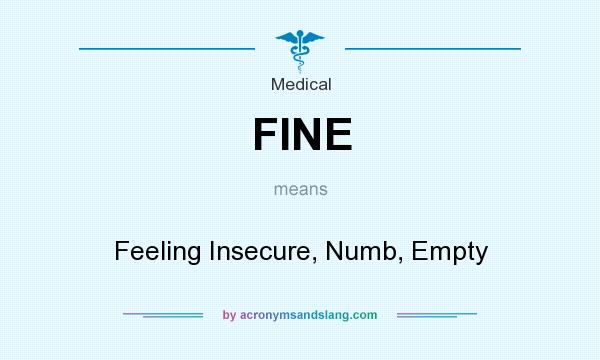 What does FINE mean? It stands for Feeling Insecure, Numb, Empty