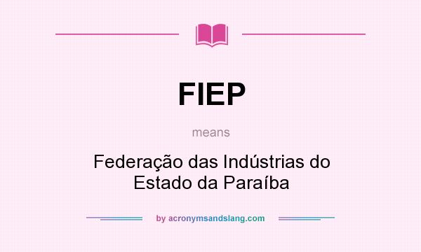 What does FIEP mean? It stands for Federação das Indústrias do Estado da Paraíba