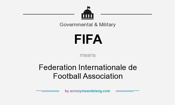 What does FIFA mean? It stands for Federation Internationale de Football Association