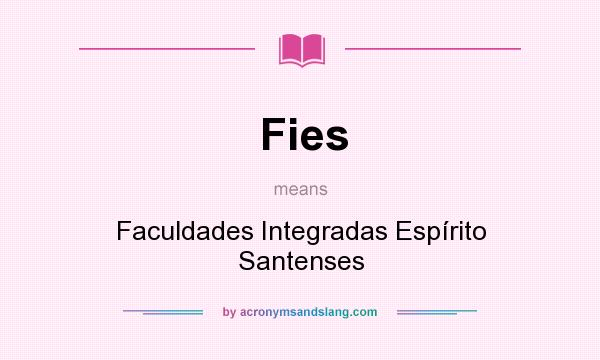 What does Fies mean? It stands for Faculdades Integradas Espírito Santenses