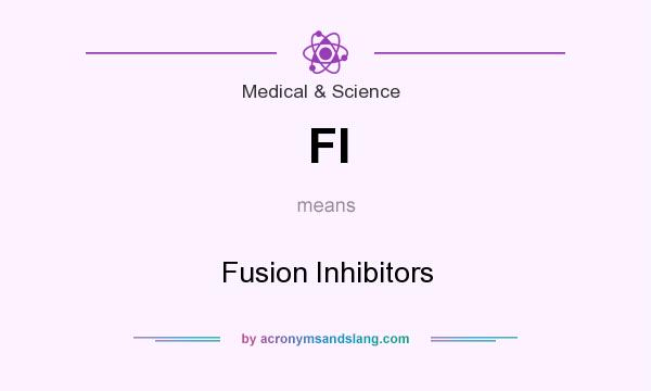 What does FI mean? It stands for Fusion Inhibitors