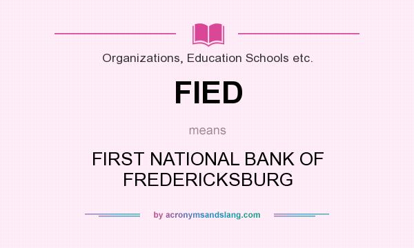 What does FIED mean? It stands for FIRST NATIONAL BANK OF FREDERICKSBURG