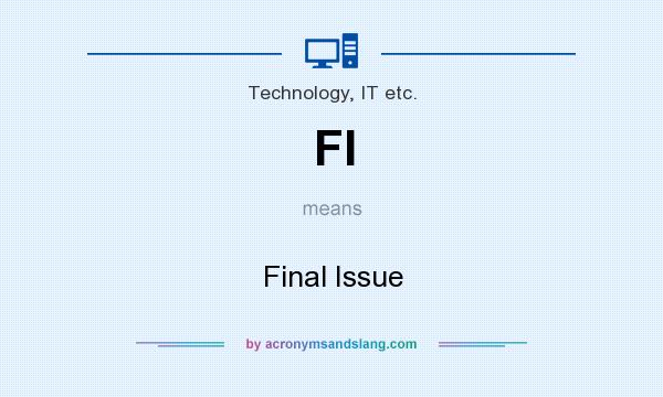 What does FI mean? It stands for Final Issue