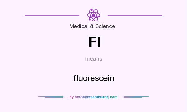 What does FI mean? It stands for fluorescein