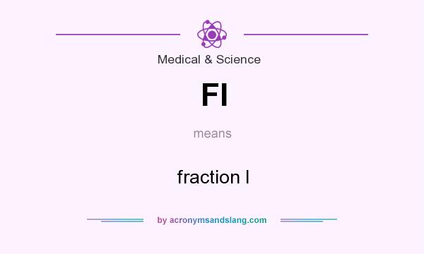 What does FI mean? It stands for fraction I