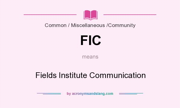 What does FIC mean? It stands for Fields Institute Communication