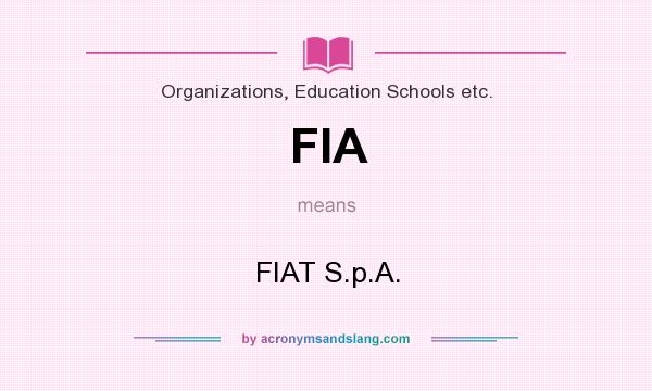 What does FIA mean? It stands for FIAT S.p.A.