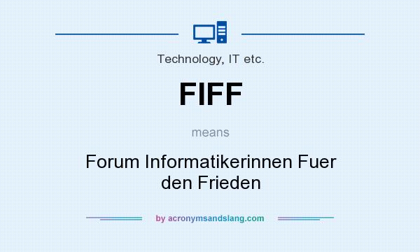 What does FIFF mean? It stands for Forum Informatikerinnen Fuer den Frieden