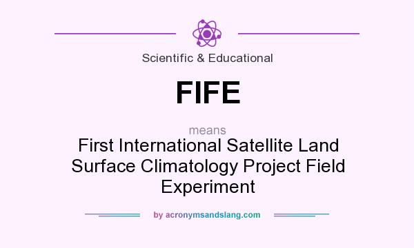 What does FIFE mean? It stands for First International Satellite Land Surface Climatology Project Field Experiment