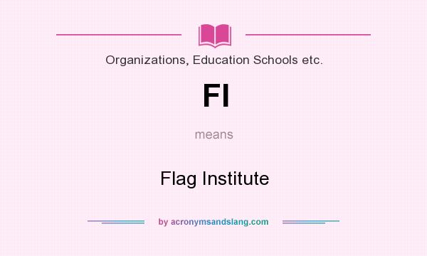 What does FI mean? It stands for Flag Institute