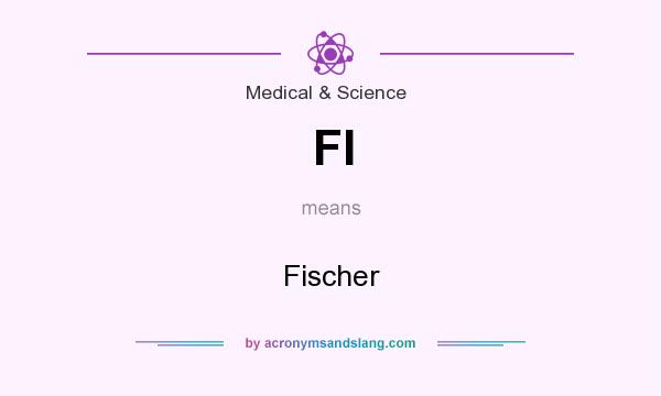 What does FI mean? It stands for Fischer