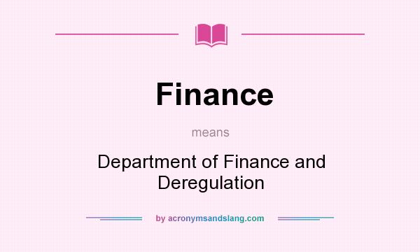 What does Finance mean? It stands for Department of Finance and Deregulation