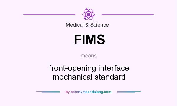 What does FIMS mean? It stands for front-opening interface mechanical standard