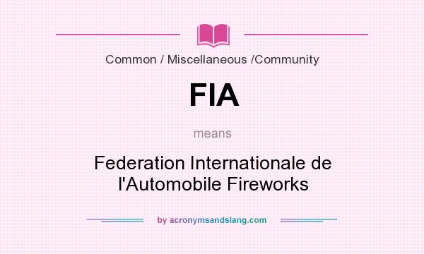 What does FIA mean? It stands for Federation Internationale de l`Automobile Fireworks