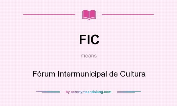 What does FIC mean? It stands for Fórum Intermunicipal de Cultura